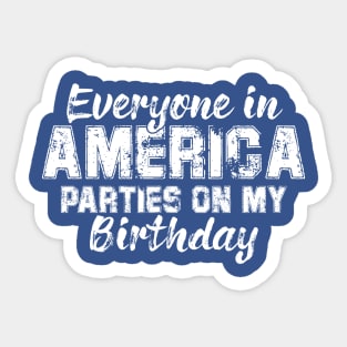 Everyone In America Parties On My Birthday Sticker